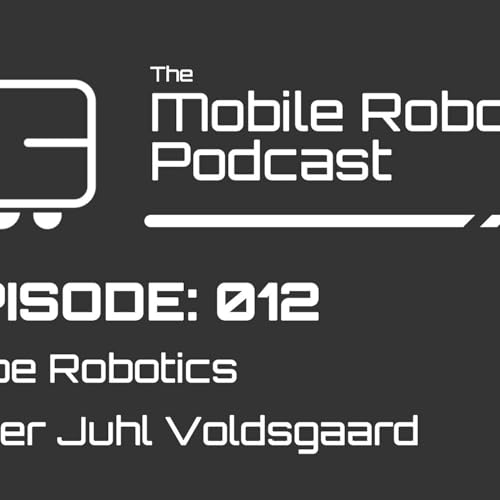 Episode 12: Interview with Peter Juhl Voldgaard from GOBE Robots