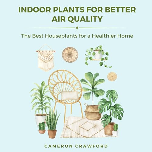 Indoor Plants for Better Air Quality by Cameron Crawford episode artwork