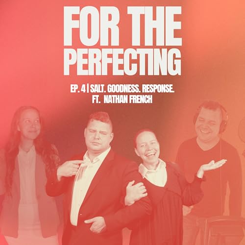 『Ep. 4 | Salt. Goodness. Response. (with Nathan French)』のカバーアート