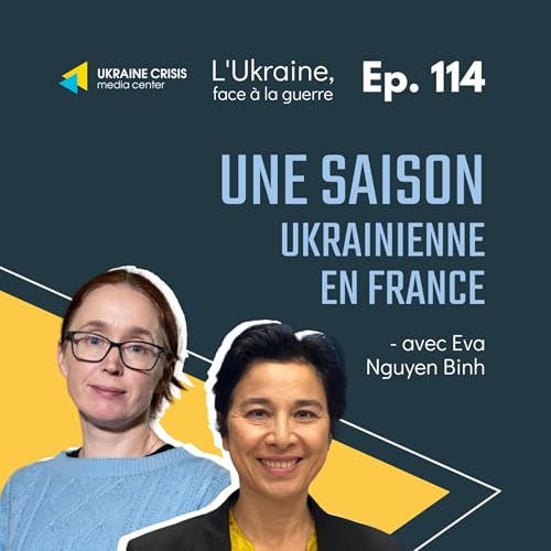 Une Saison ukrainienne en France - avec Eva Nguyen Binh | Ep. 114
