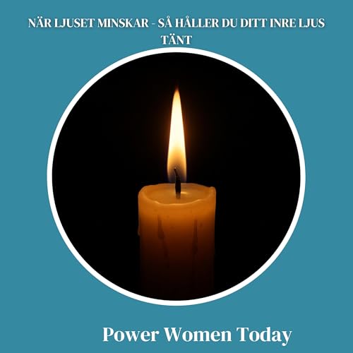 N&auml;r ljuset minskar - S&aring; h&aring;ller du ditt inre ljus t&auml;nt