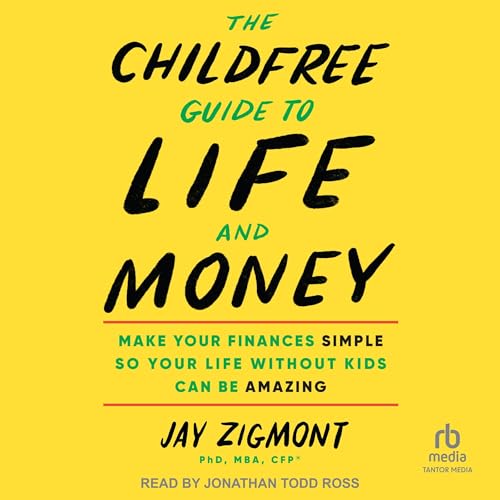 The Childfree Guide to Life and Money by Jay Zigmont PhD MBA CFP episode artwork