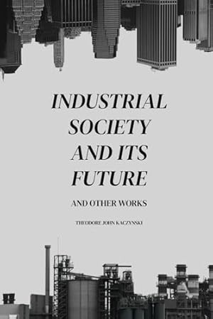 Industrial Society and Its Future and Other Works