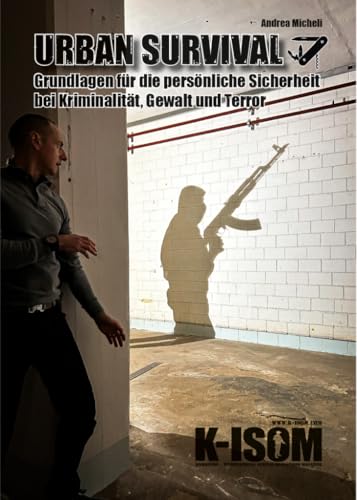 Urban Survival Grundlagen für die persönliche Sicherheit bei Kriminalität und Terror.
