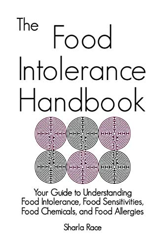 The Food Intolerance Handbook: Your Guide to Understanding Food Intolerance, Food Sensitivities, Food Chemicals, and Food Allergies