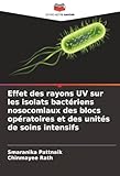 citer les effets biologiques des rayonnements ionisants  Effet des rayons UV sur les isolats bactériens nosocomiaux des blocs opératoires et des unités de soins intensifs