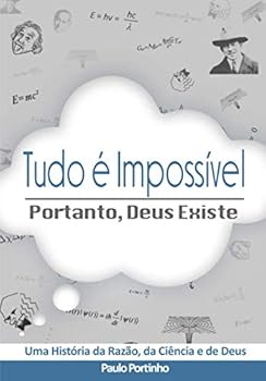 Paperback Tudo é Impossível, Portanto Deus Existe. (Portuguese Edition) [Portuguese] Book