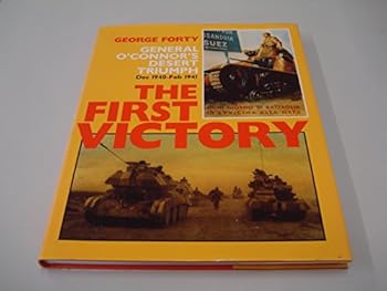 Hardcover THE FIRST VICTORY: GENERAL O'CONNORS DESERT TRIUMPH, DEC 1940 - FEB 1941. Book