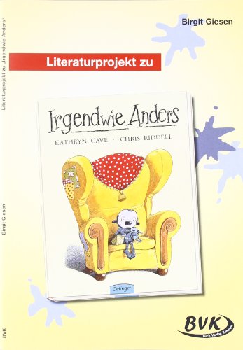 Literaturprojekt Irgendwie Anders: 2. und 3. Klasse: 2. und 3. Klasse GS und So-Schule (Literaturprojekte)
