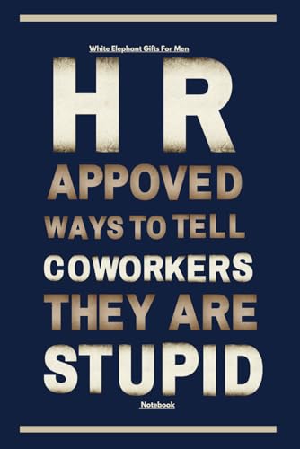 White Elephant Gifts For Men: Ways to Tell Coworkers They Are Stupid Notebook - Funny Gag...