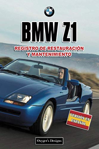 BMW Z1: REGISTRO DE RESTAURACIÓN Y MANTENIMIENTO (Ediciones en español) (Spanish Edition) BMW Z1: REGISTRO DE RESTAURACIÓN Y MANTENIMIENTO (Ediciones en español) (Spanish Edition)