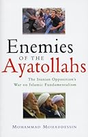 Enemies of the Ayatollahs: The Iranian Opposition's War on Islamic Fundamentalism 1842775316 Book Cover