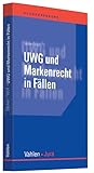  UWG und Markenrecht in Fällen (Vahlen Jura/Klausurenkurs)