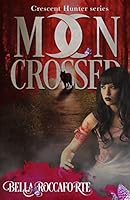 Moon Crossed: The Complete First Season 1511921471 Book Cover