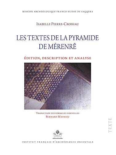 Les textes de la pyramide de Mérenrê : Edition, description et analyse, 2 volumes: Edition, transcription et analyse (Mémoires publiés par les membres de l'Institut français d'archéologie orientale)