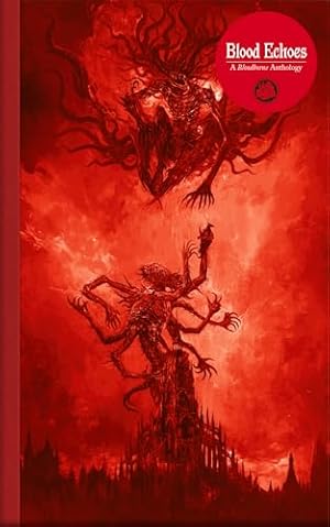 Blood Echoes: A Bloodborne Anthology