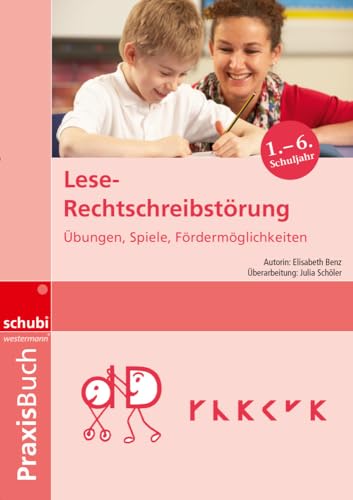 Lese-Rechtschreibstörung: Übungen - Spiele - Fördermöglichkeiten Praxisbuch (Praxisbuch Lese-Rechtschreibstörung)
