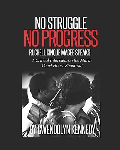 No Struggle No Progress: Ruchell Magee Speaks: Ruchell Cinque Magee speaks : a critical interview on the Marin Court House shoot-out