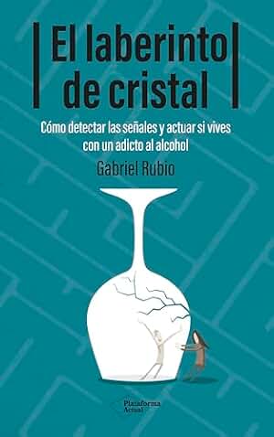 El laberinto de cristal: Cómo detectar las señales y actuar si vives con un adicto al alcohol