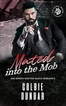 Mated into the Mob: MM Mpreg Shifter Mafia Romance (The Wolves of La Luna Noir)