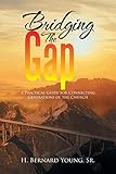 Bridging The Gap: A Practical Guide for Connecting Generations of the Church