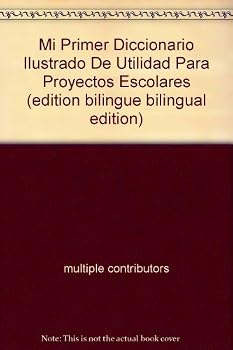 Unknown Binding Mi Primer Diccionario Ilustrado De Utilidad Para Proyectos Escolares (edition bilingue bilingual edition) Book
