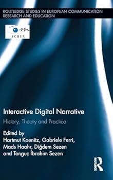 Hardcover Interactive Digital Narrative: History, Theory and Practice Book