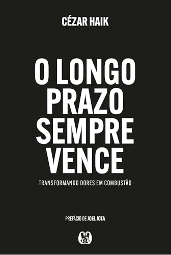 O Longo Prazo Sempre Vence: Transformando Dores em Combustão.