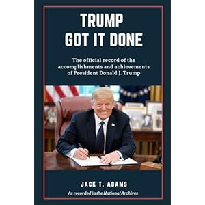 Trump Got It Done: The official record of the accomplishments and achievements of President Donald J. Trump Paperback – April 23, 2021
