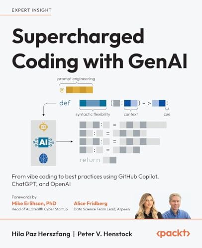 Supercharged Coding with GenAI: From vibe coding to best practices using GitHub Copilot, ChatGPT,...