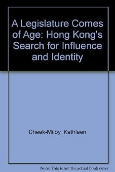 A Legislature Comes of Age: Hong Kong's Search for Influence and Identity