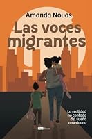 Las voces migrantes: La realidad no contada del sueño americano 9804372274 Book Cover