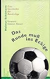  Das Runde muß ins Eckige: Eine Geschichte der Bundesliga