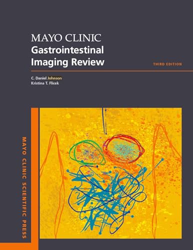 Mayo Clinic Gastrointestinal Imaging Review (Mayo Clinic Scientific Press)
