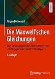  Die Maxwell\'schen Gleichungen: Vom Strömungsfeld des Gleichstroms zum Strahlungsfeld des Hertz\'schen Dipols