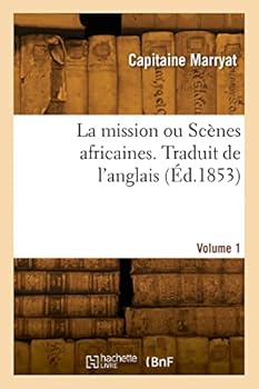 Paperback La mission ou Scènes africaine. Traduit de l'anglais. Volume 1 [French] Book