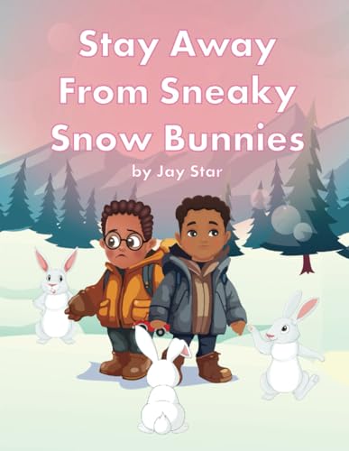Image of Stay Away From Sneaky Snow Bunnies