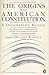 The Origins of the American Constitution: A Documentary History