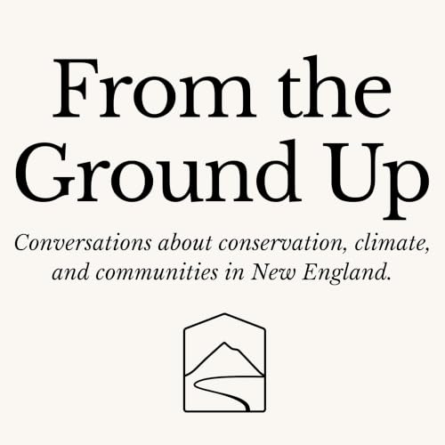 From the Ground Up: Conservation in New England cover art
