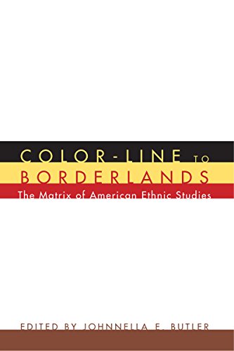 Color-Line to Borderlands: The Matrix of American Ethnic Studies (American Ethnic and Cultural Studies)