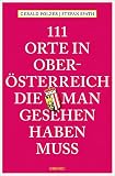 111 Orte in Oberösterreich, die man gesehen haben muss