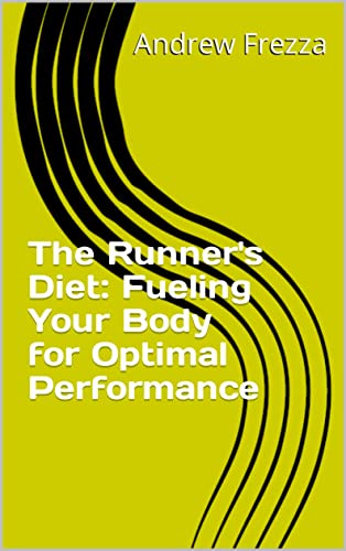 The Runner's Diet: Fueling Your Body for Optimal Performance (English Edition)