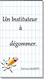 Un Instituteur à dégommer (French Edition)