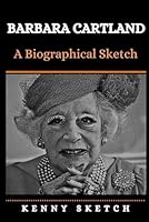 Barbara Cartland: A Biographical Sketch B0F5PXG8ST Book Cover