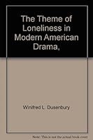 The theme of loneliness in modern American drama 0813000688 Book Cover