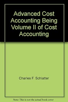 Advanced Cost Accounting - Volume II of Cost Accounting