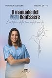 Il Manuale del Vero BenEssere: L’artefice della tua salute sei tu