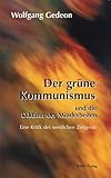 Der grüne Kommunismus und die Diktatur der Minderheiten: Eine Kritik des westlichen Zeitgeistes - Wolfgang Gedeon 