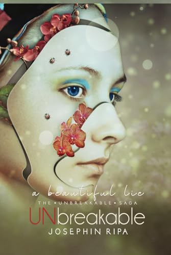 Unbreakable - A Beautiful Lie (The Unbreakable Saga)