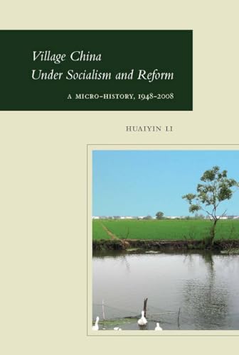 Village China Under Socialism and Reform: A Micro-History, 1948-2008